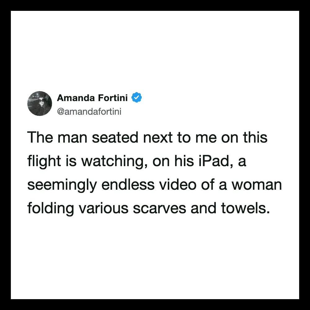 Tweet by Amanda Fortini about a man watching a woman fold scarves and towels on a flight.