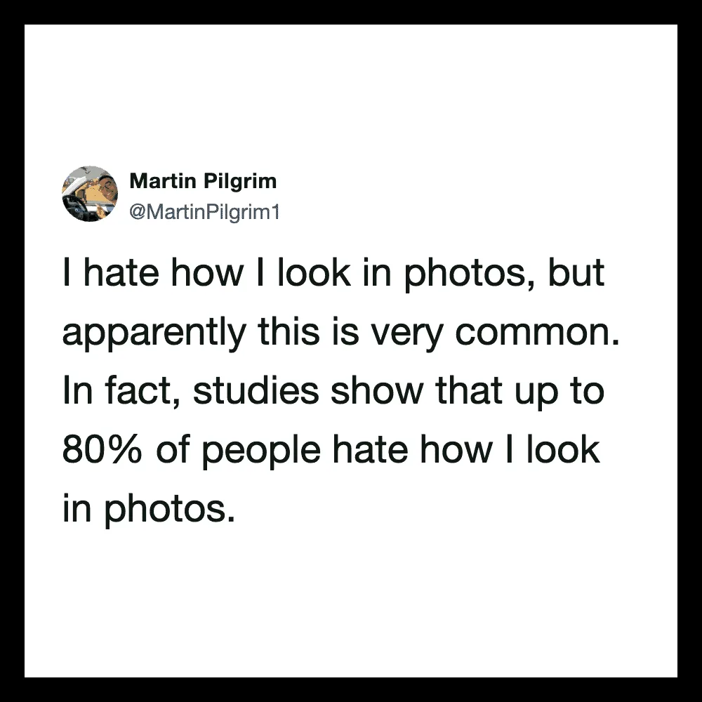 Martin Pilgrim's tweet about hating how he looks in photos, with 80% of people feeling the same.