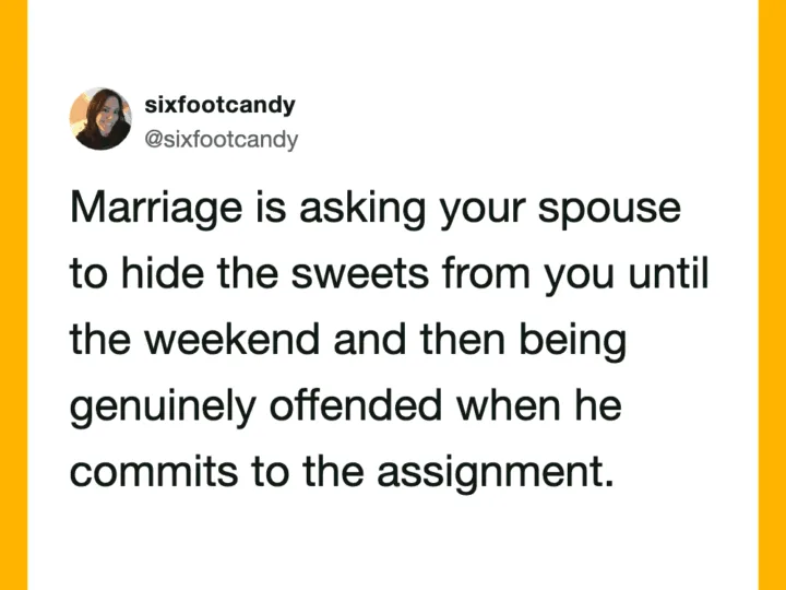 Marriage joke about hiding sweets from spouse until the weekend.