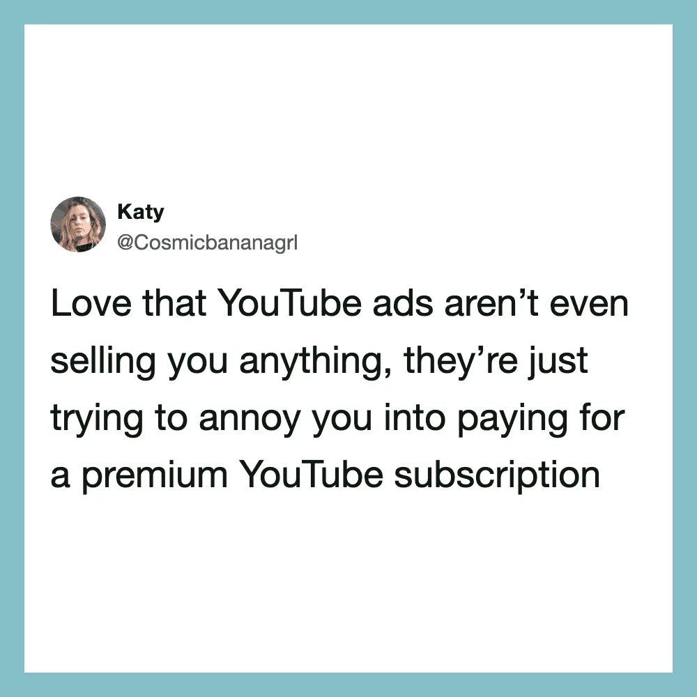 Katy's tweet about YouTube ads trying to get users to pay for a premium subscription.