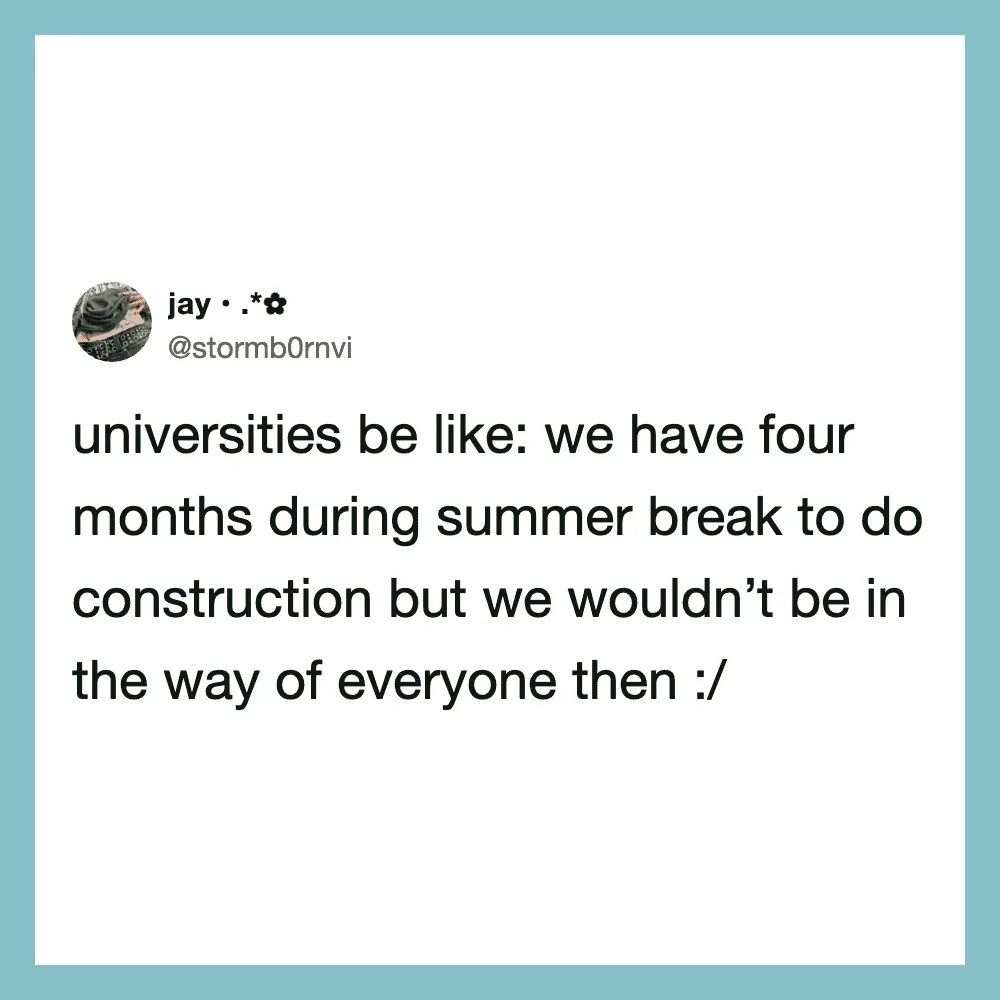 Twitter post about universities having four months during summer break for construction.