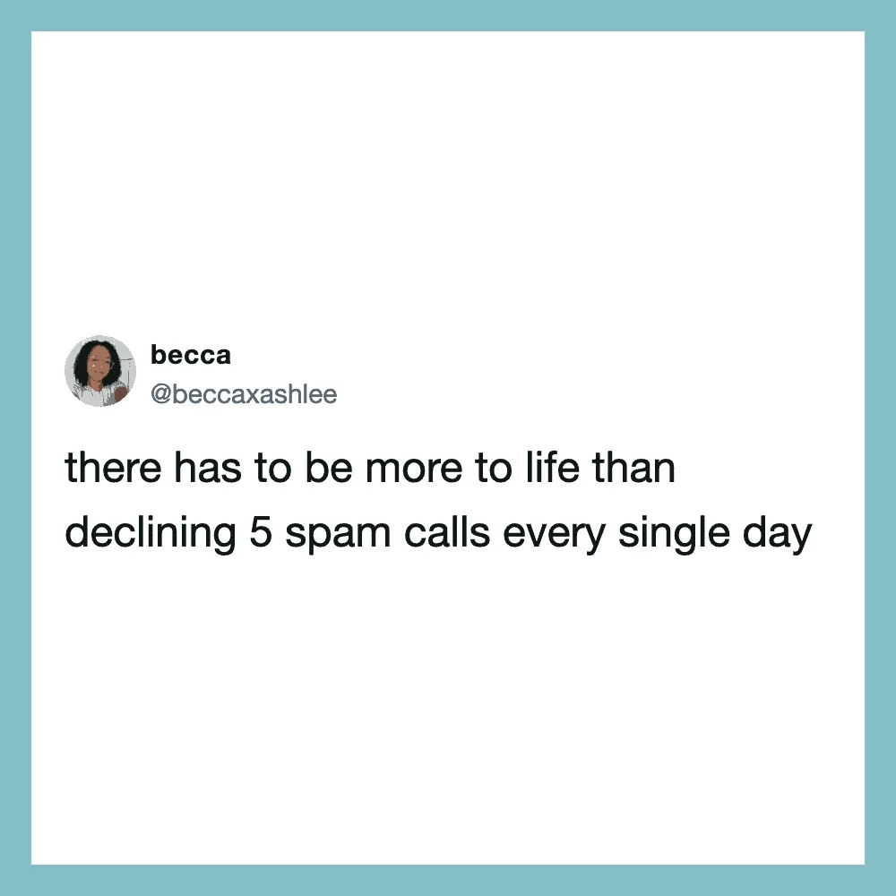 Twitter post by becca about declining spam calls daily.