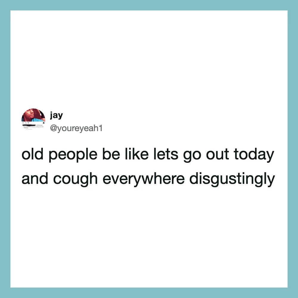 Twitter post by user @youreyeah1 about old people and coughing.