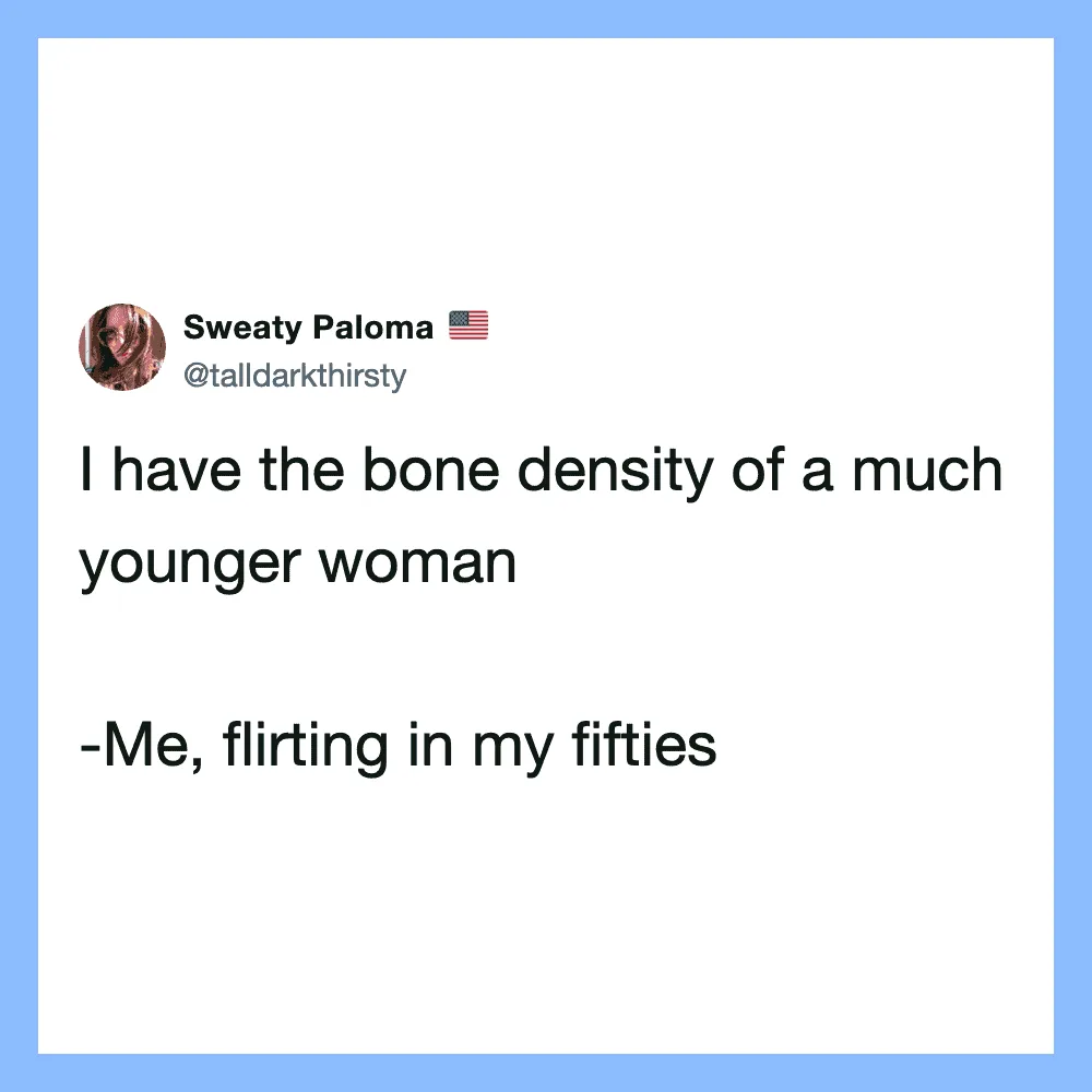 Tweet by Sweaty Paloma about bone density and flirting in fifties.