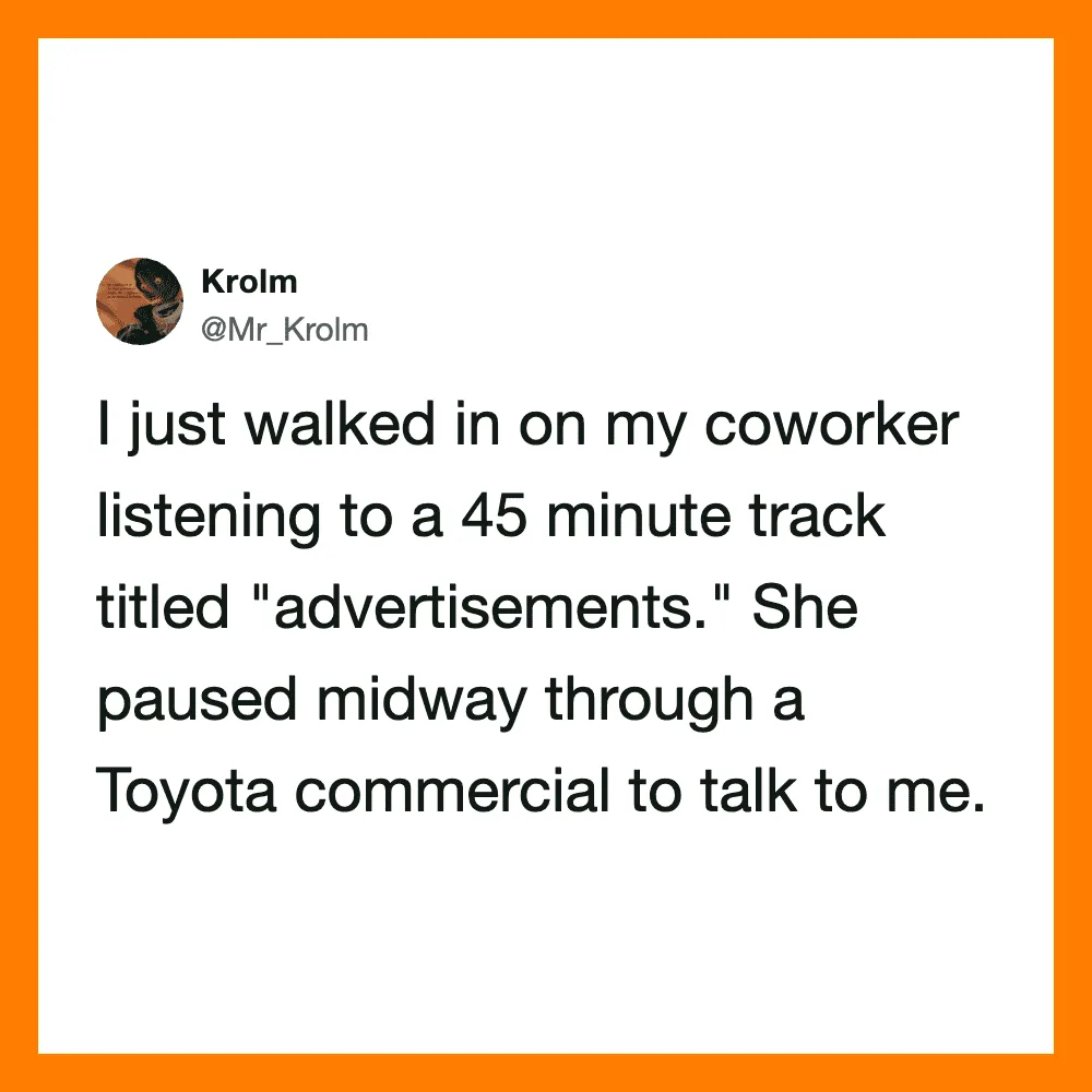 Coworker listening to a 45-minute track titled 'advertisements' pauses for a Toyota commercial.
