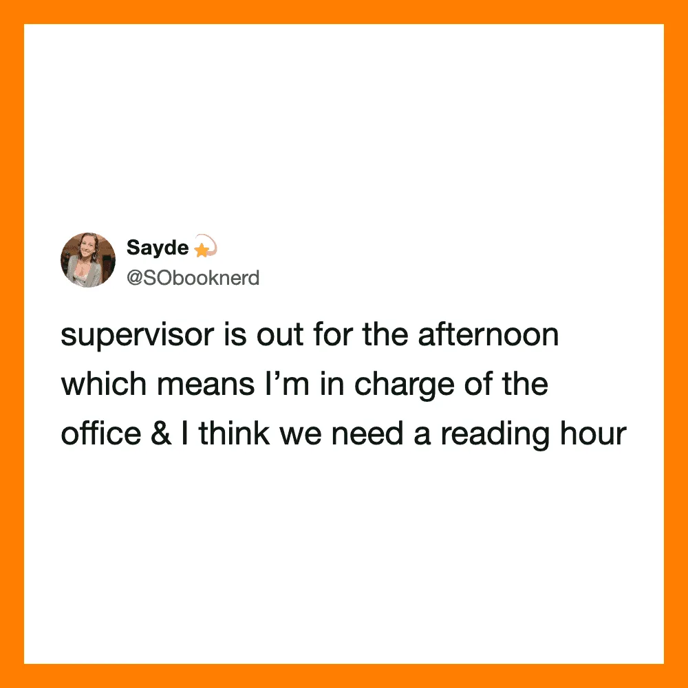 Tweet about supervisor being out and needing a reading hour in the office.