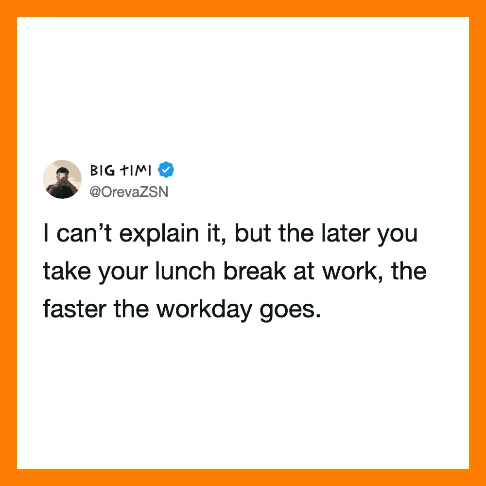 Big Tim's tweet about taking lunch breaks and workday speed.
