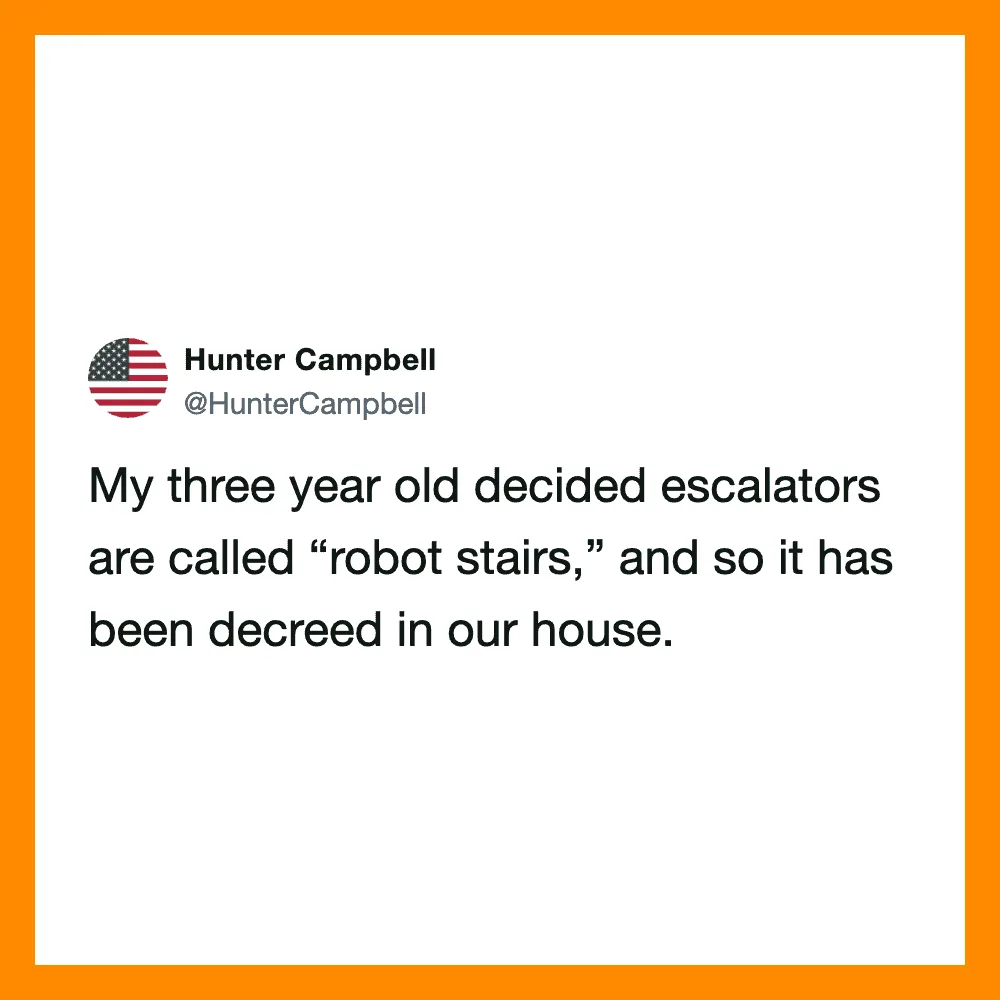 Tweet about three-year-old calling escalators 'robot stairs' and banning them.