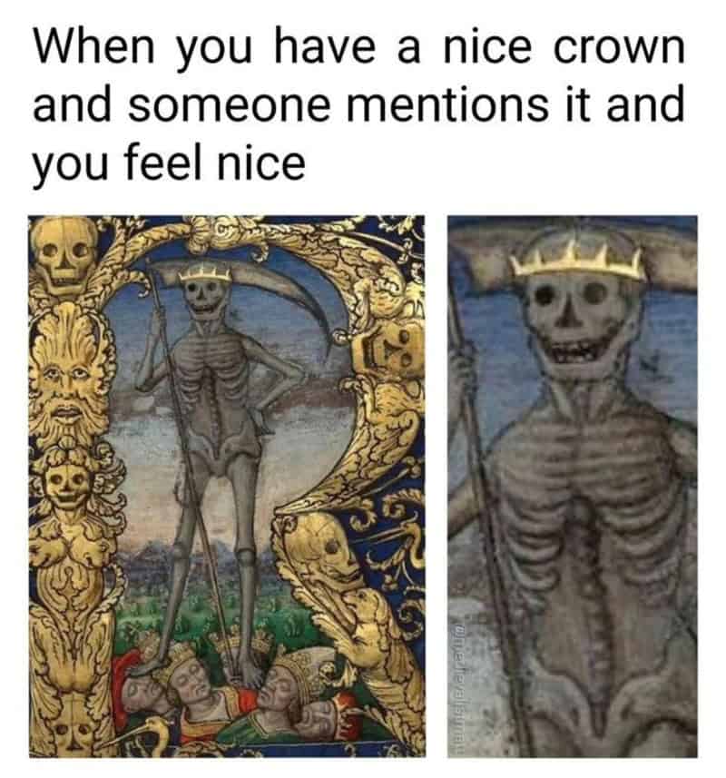 When you have a nice crown and someone mentions it and you feel nice.