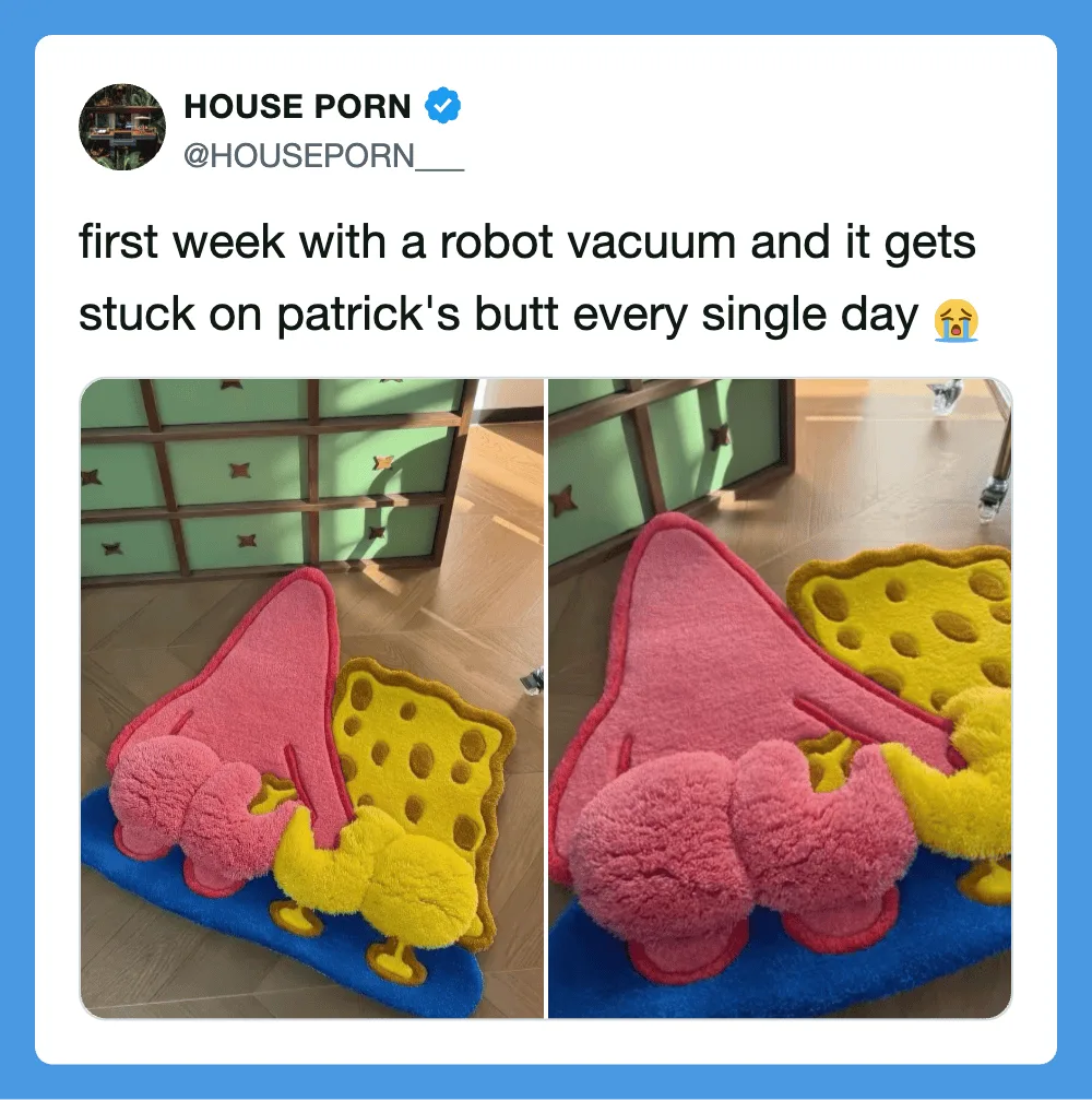 Robot vacuum gets stuck on Patrick's butt every day, shown in two photos.