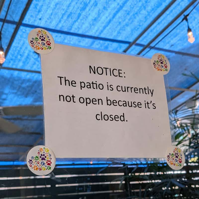 The patio is currently not open because it's closed.