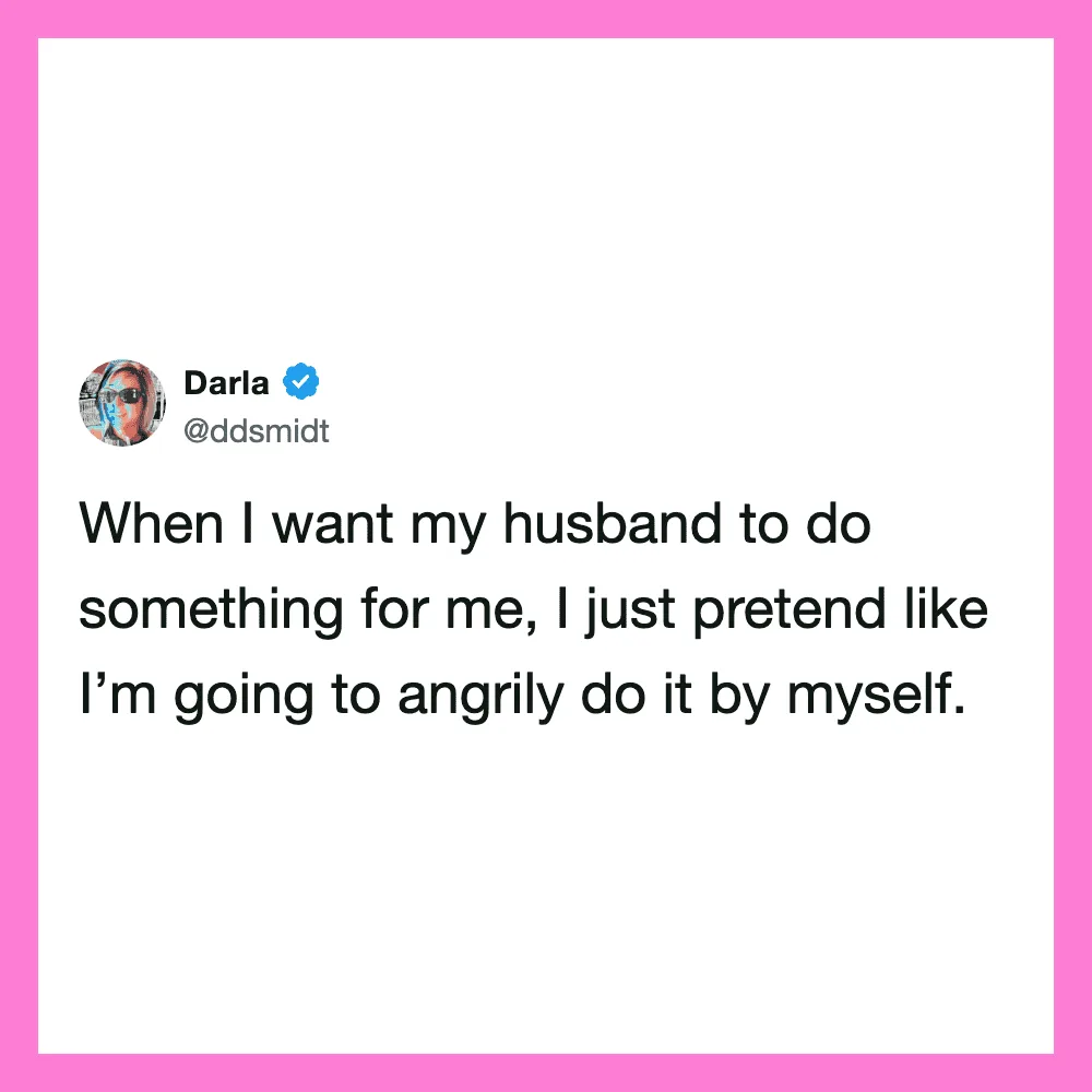 Darla's tweet about pretending to do things herself to her husband.