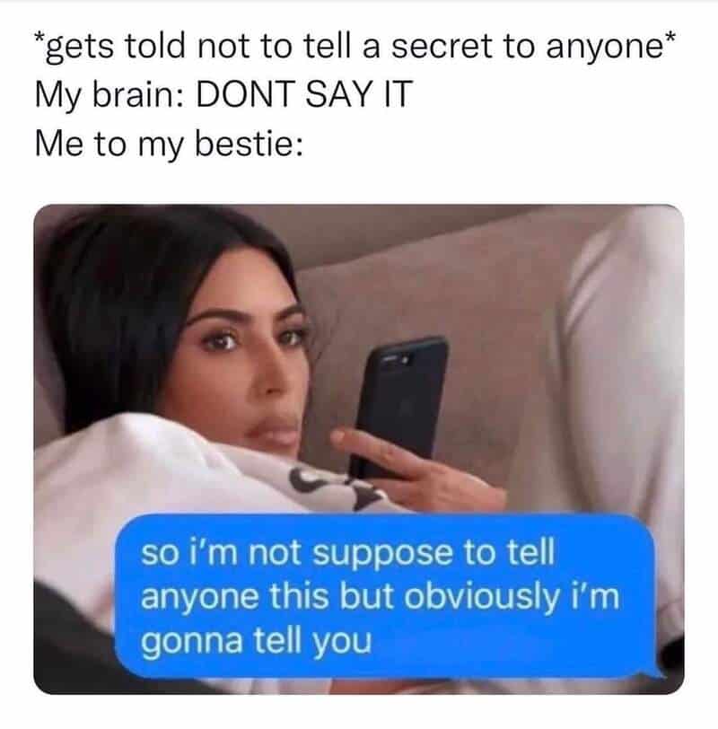 Relatable meme about keeping secrets, featuring a woman looking at her phone with a humorous text ov.