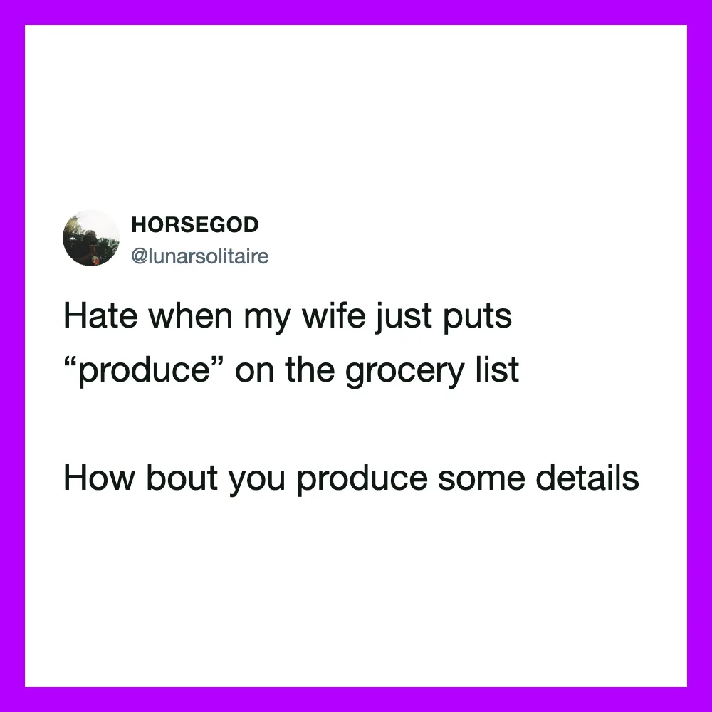 Humorous tweet about wife putting 'produce' on grocery list and asking for details.