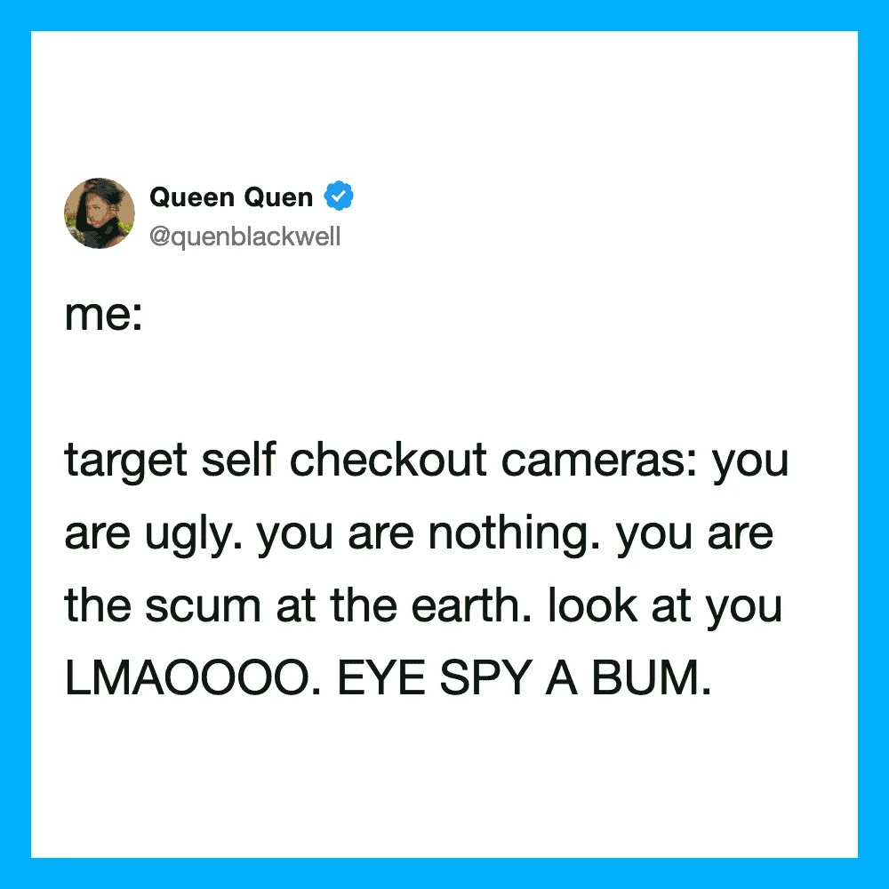Queen Quen tweet about target self checkout cameras and being ugly.