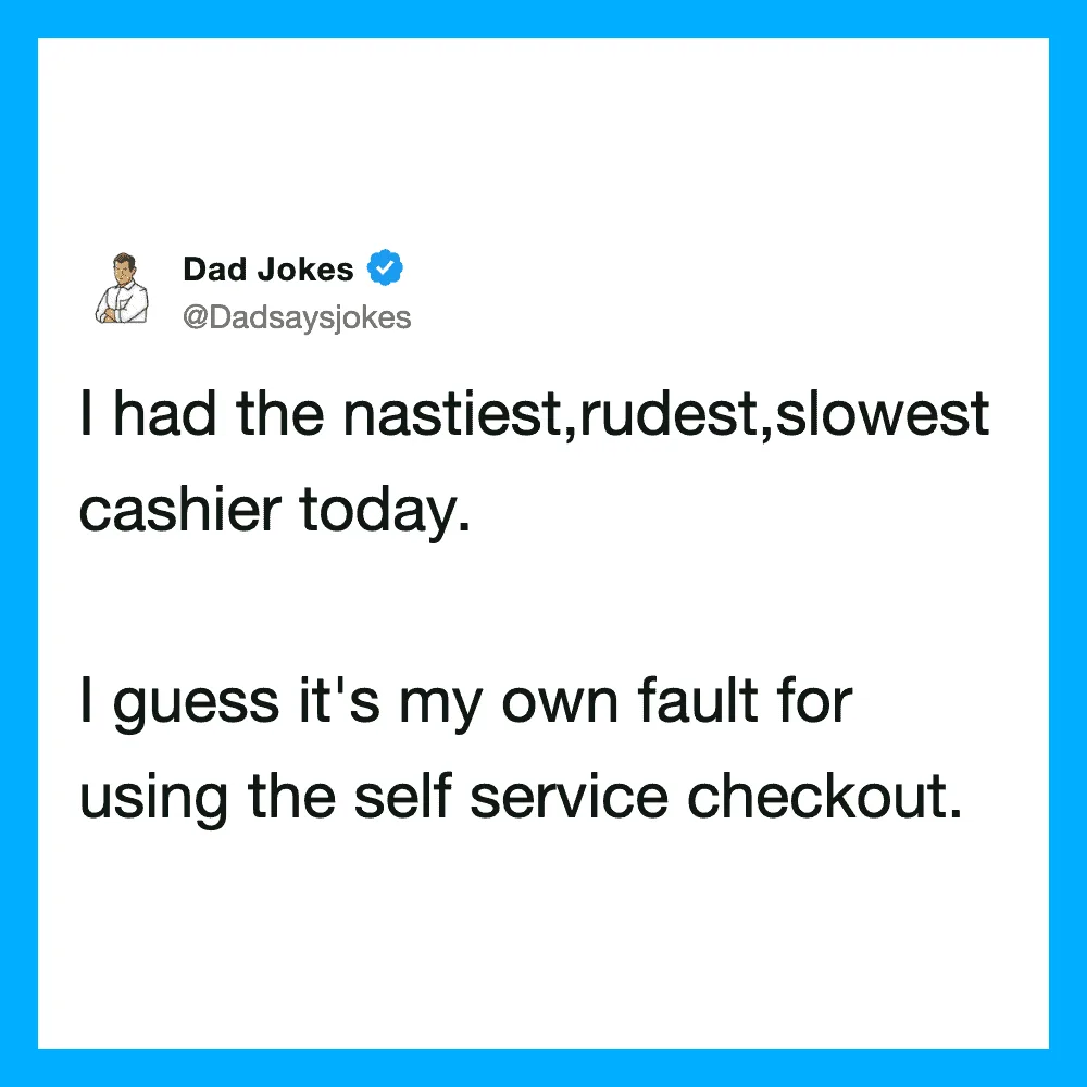 Dad Jokes tweet about a slow, rude cashier at self-checkout.