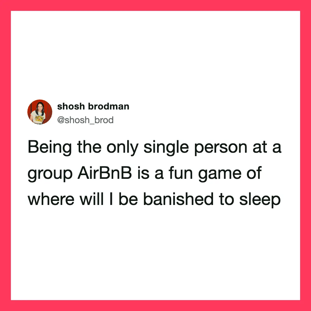 Tweet by shosh brodman about being the only single person at a group Airbnb.