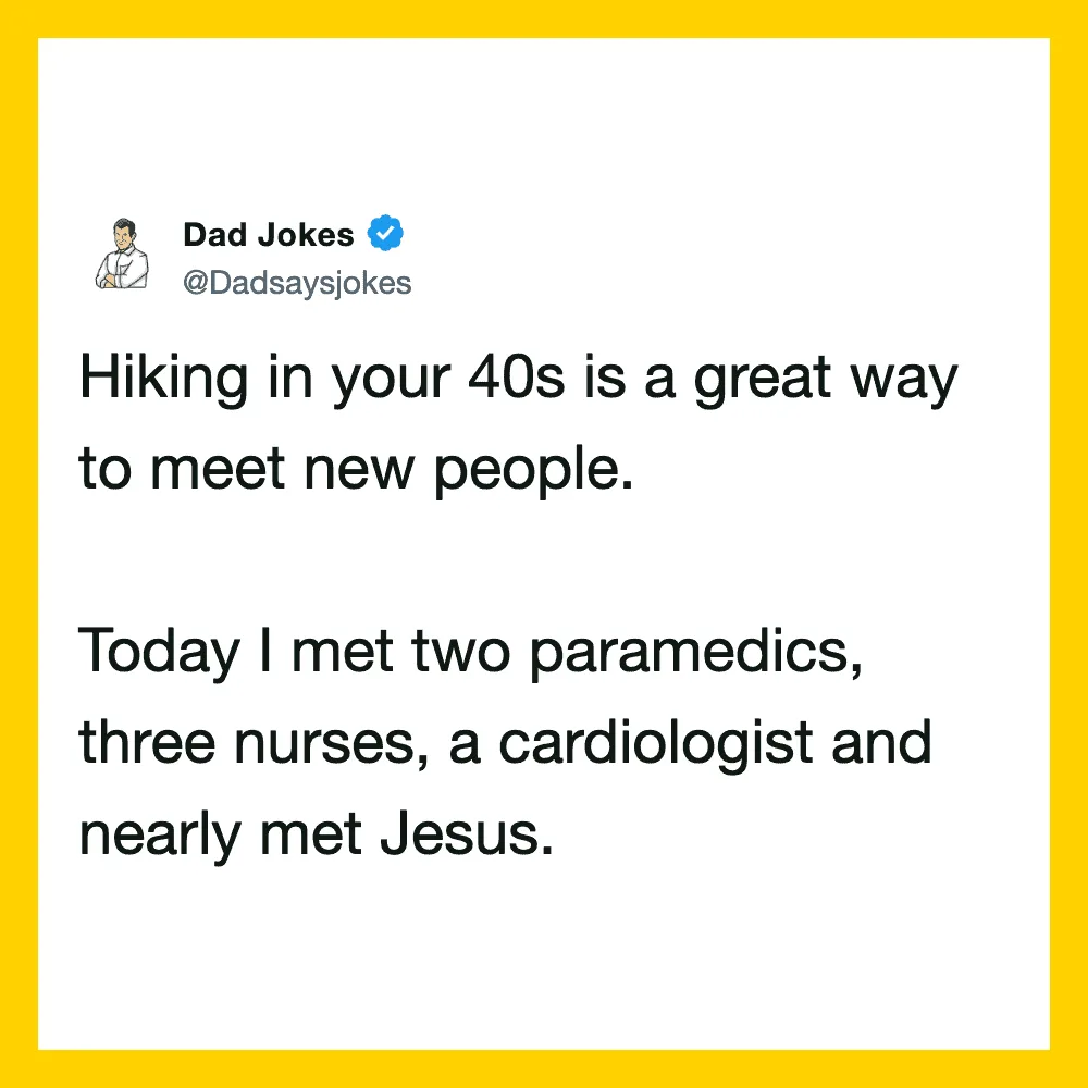 Dad jokes tweet about hiking in your 40s and meeting new people.
