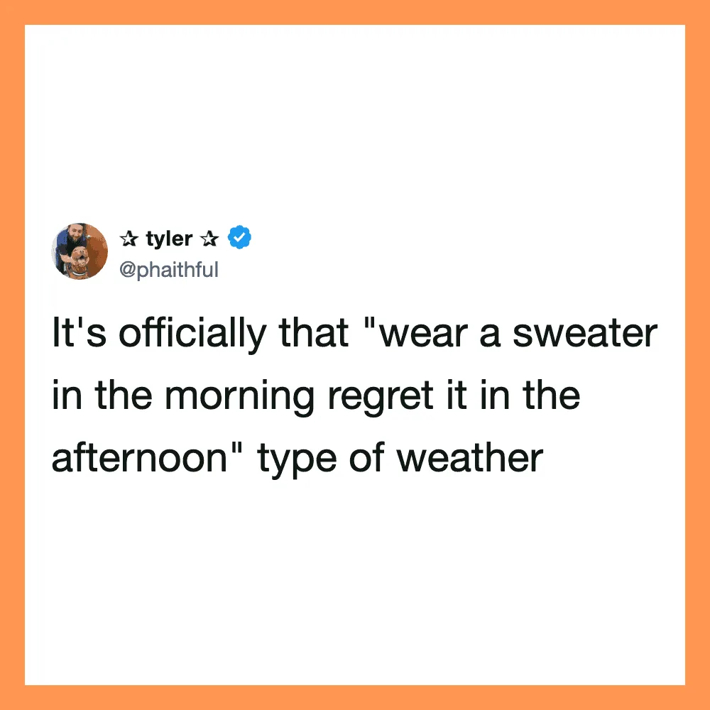 Tyler's tweet about wearing a sweater in the morning and regret in the afternoon.