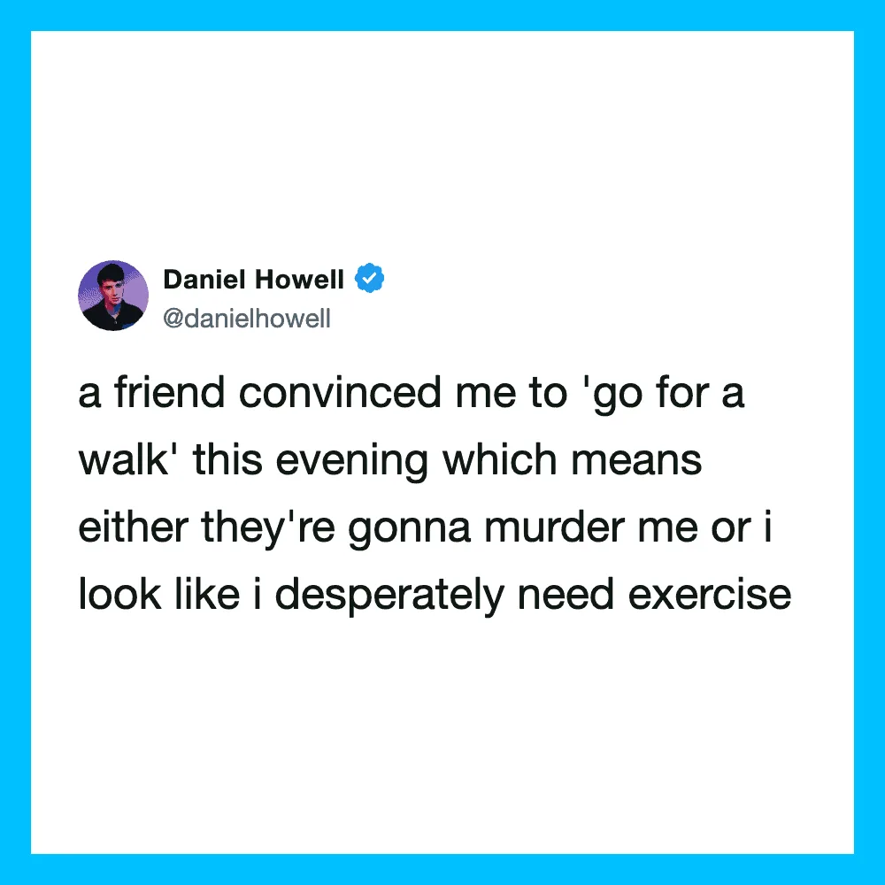 Tweet by Daniel Howell about going for a walk to avoid looking like he needs exercise.
