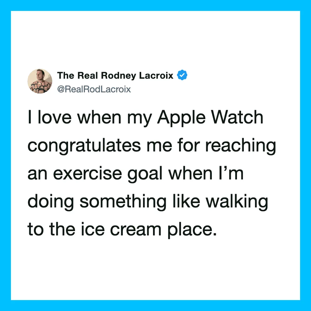 The Real Rodney Lacroix's tweet about Apple Watch congratulating him for walking to the ice cream.