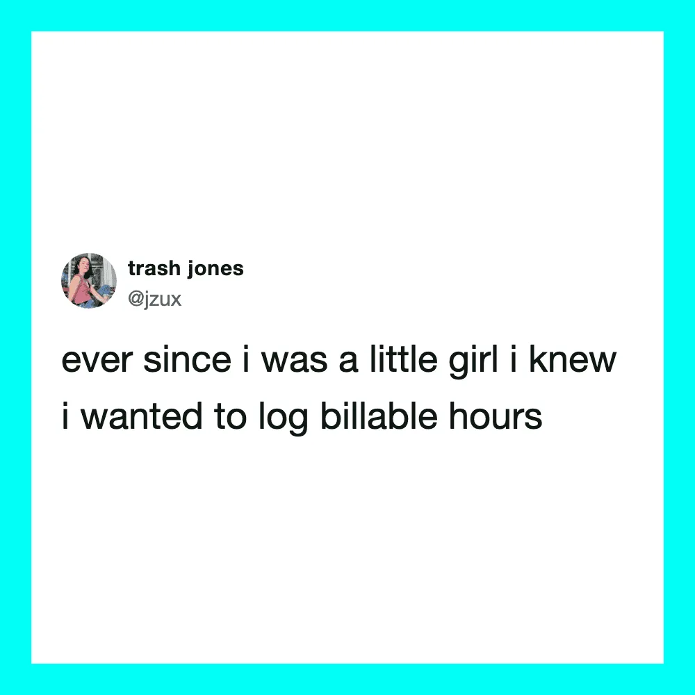 Twitter post by trash jones about logging billable hours since childhood.