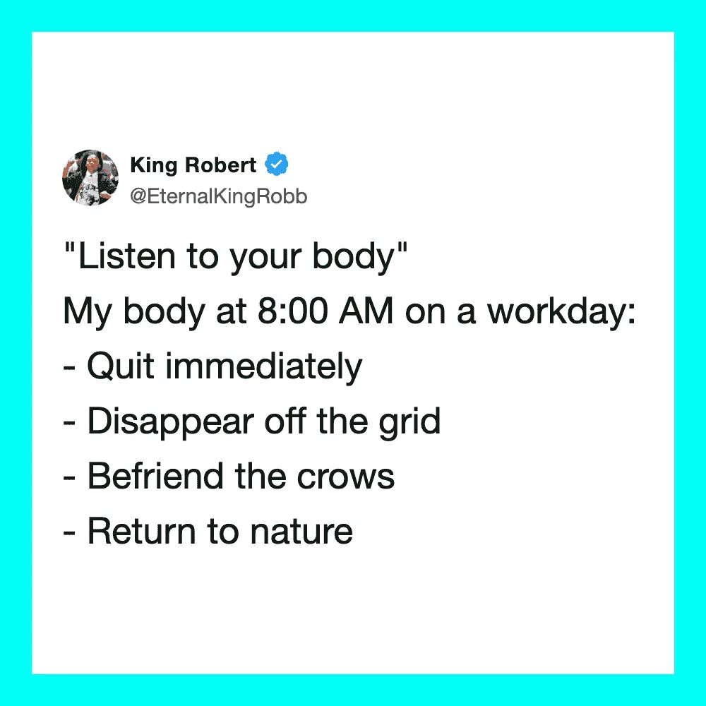 King Robert's tweet about listening to your body on a workday.
