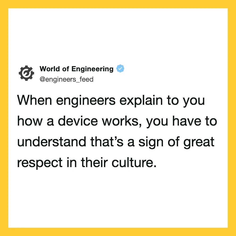 World of Engineering tweet about engineers explaining devices as a sign of respect.