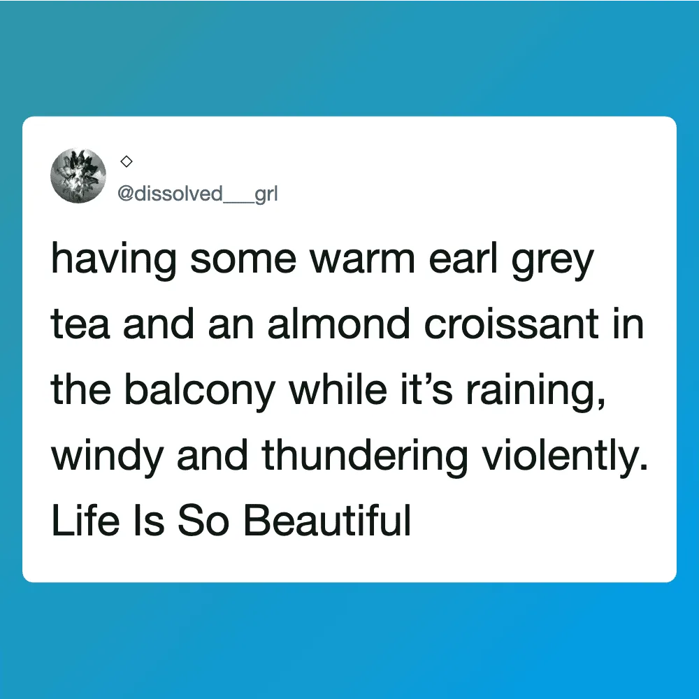 Having warm Earl Grey tea and almond croissant on rainy, windy balcony. Life is beautiful.
