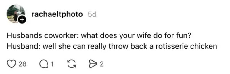 Husband and coworker joke about wife throwing back a rotisserie chicken.