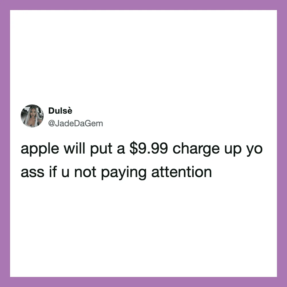 Tweet by Dulšë about Apple charging $9.99 for not paying attention.