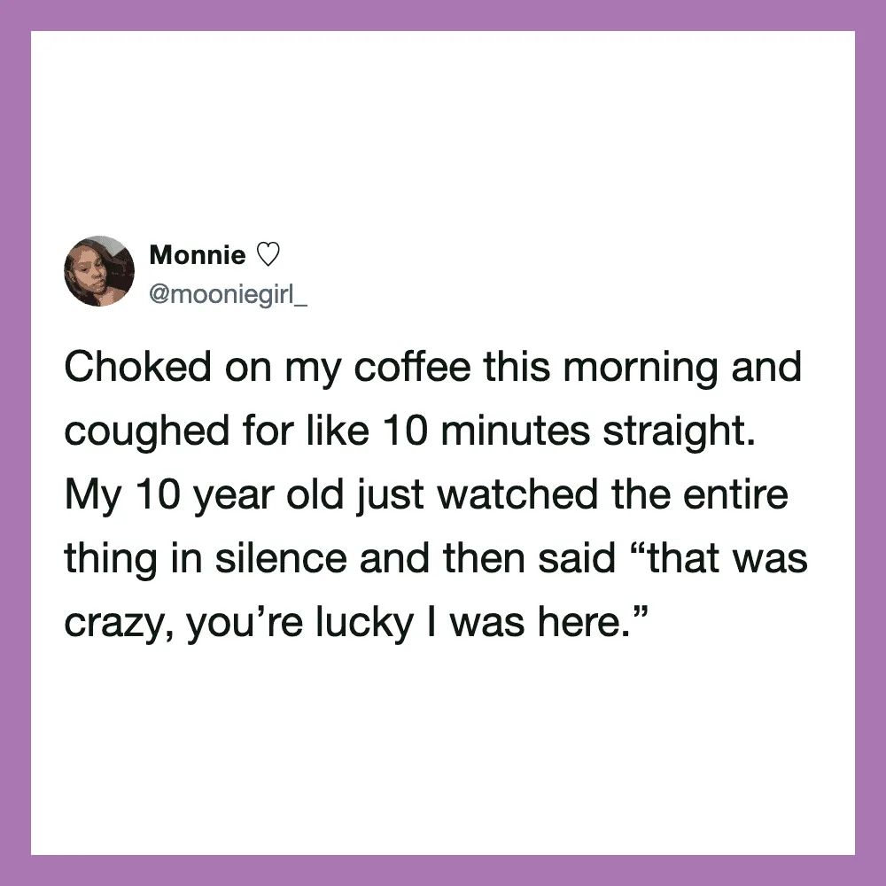 Woman's tweet about choking on coffee and her 10-year-old's reaction.