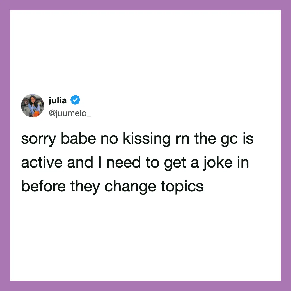 Twitter post by julia about not kissing because the group chat is active.