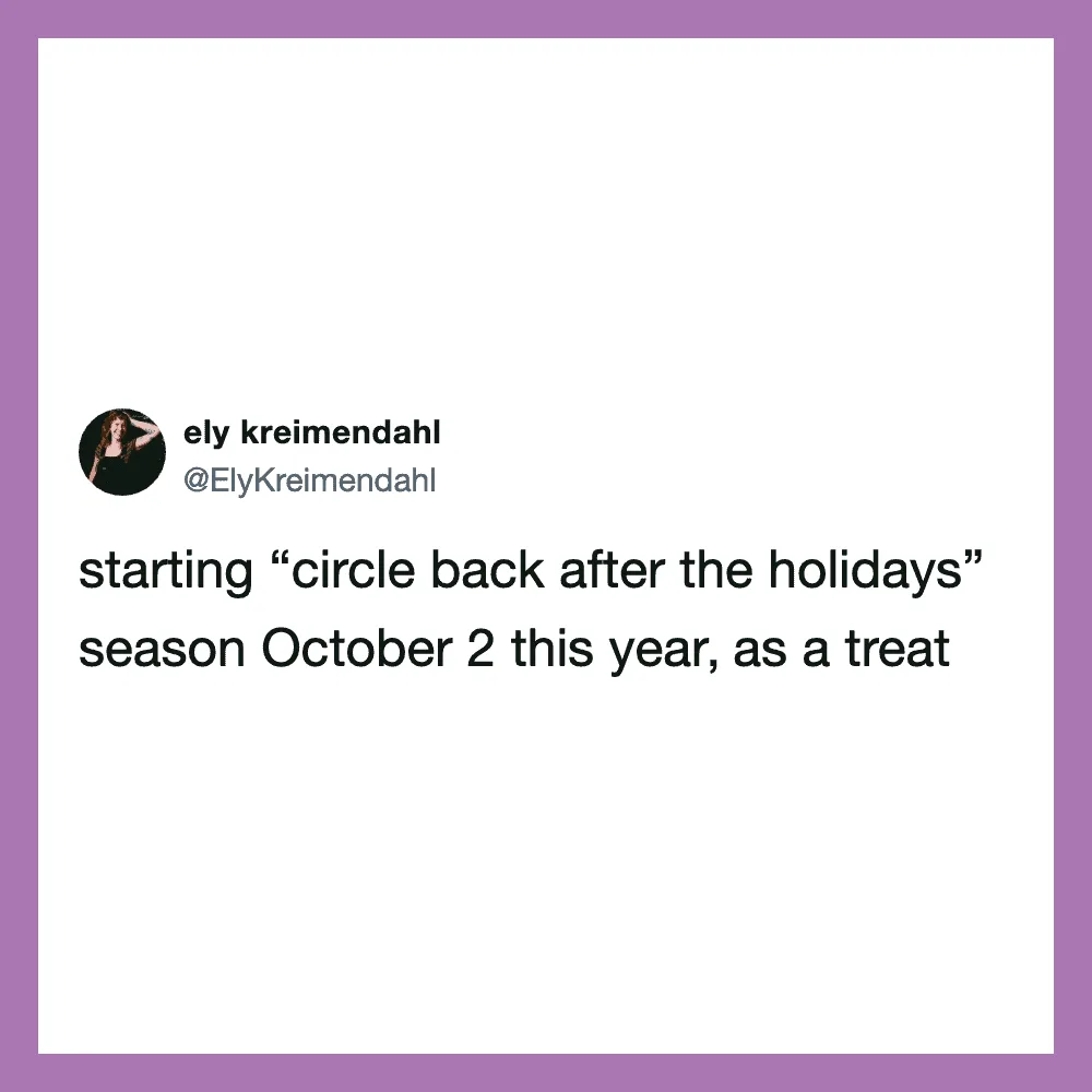 Ely Kreimendahl tweets about starting 'circle back after the holidays' season on October 2.