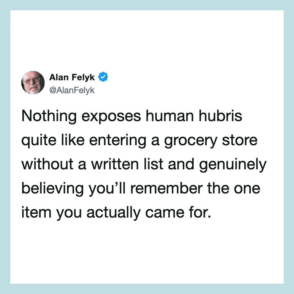 Alan Felyk tweet about human hubris and grocery shopping.