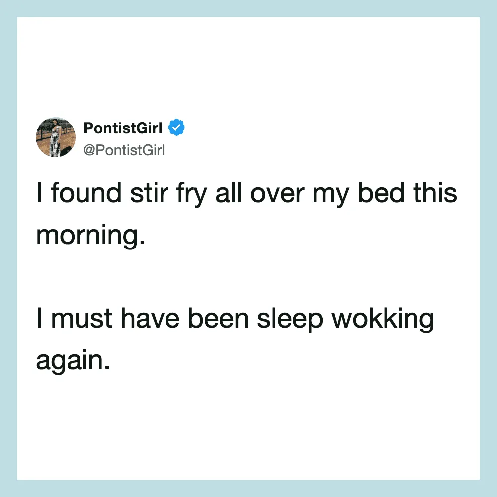Tweet from PontistGirl about finding stir fry all over bed after sleep.