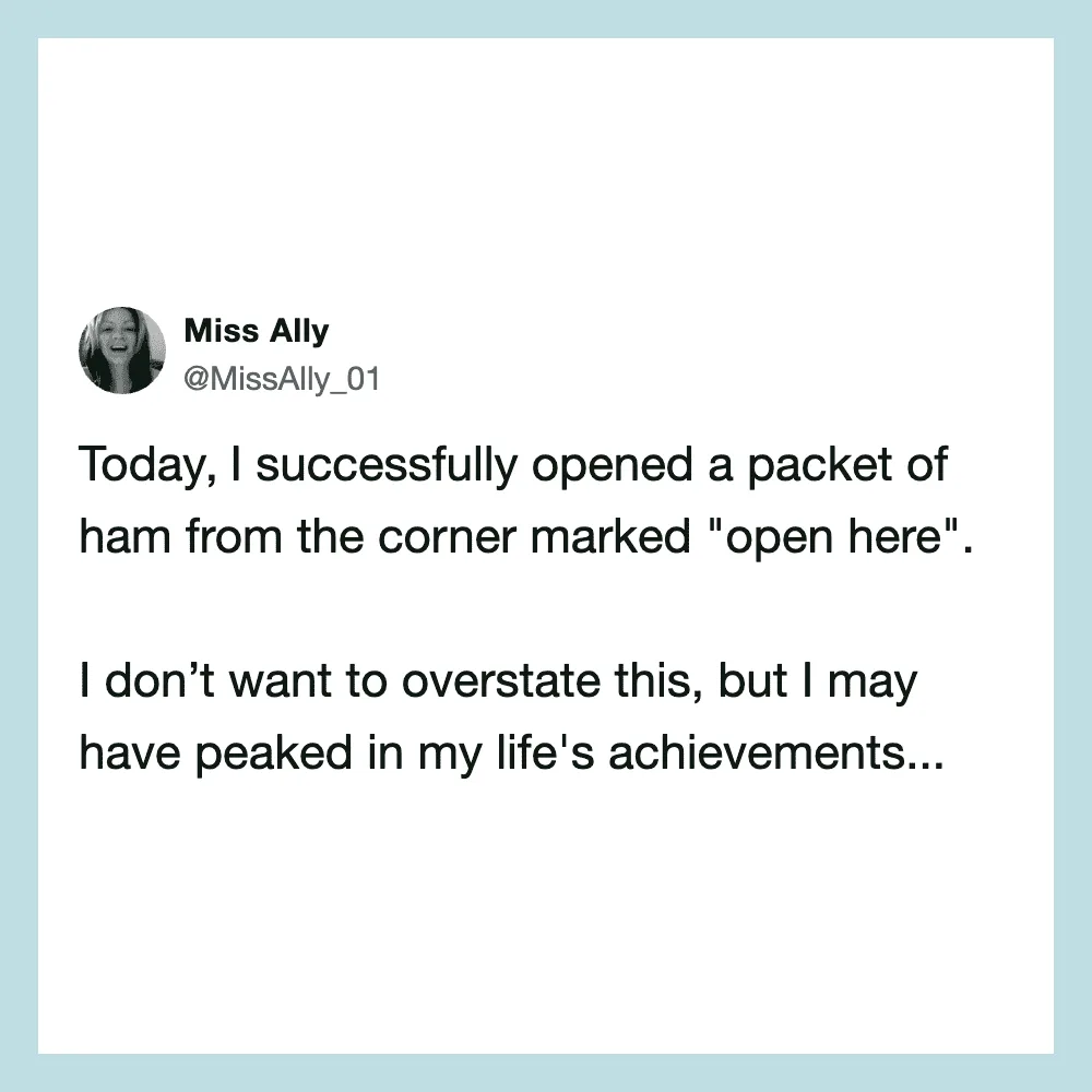 Miss Ally's tweet about opening a packet of ham from the corner marked 'open here'.
