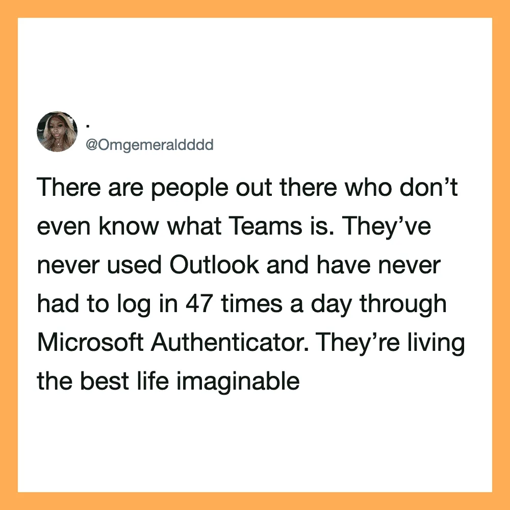 Tweet about people not knowing what Teams is and never using Outlook.