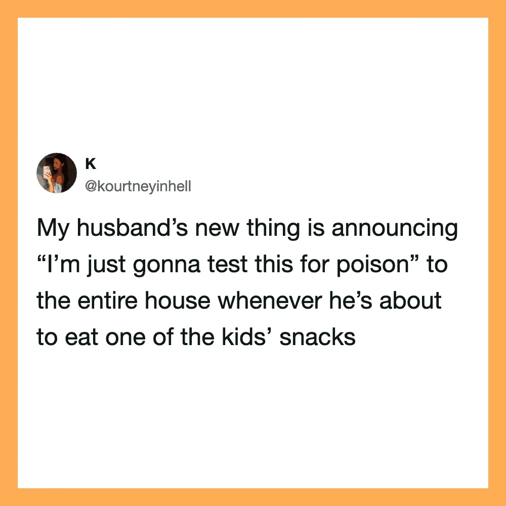 Tweet about husband's new way of testing snacks for poison.