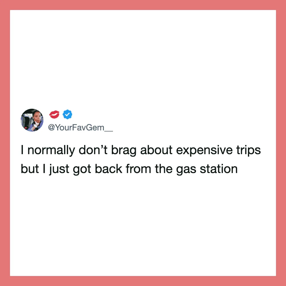 Tweet about returning from the gas station after an expensive trip.