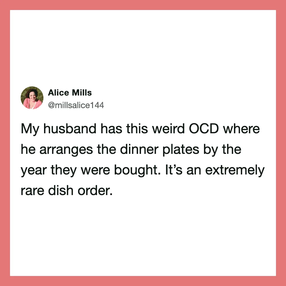 Tweet by Alice Mills about her husband's unusual OCD organizing dinner plates by year bought.