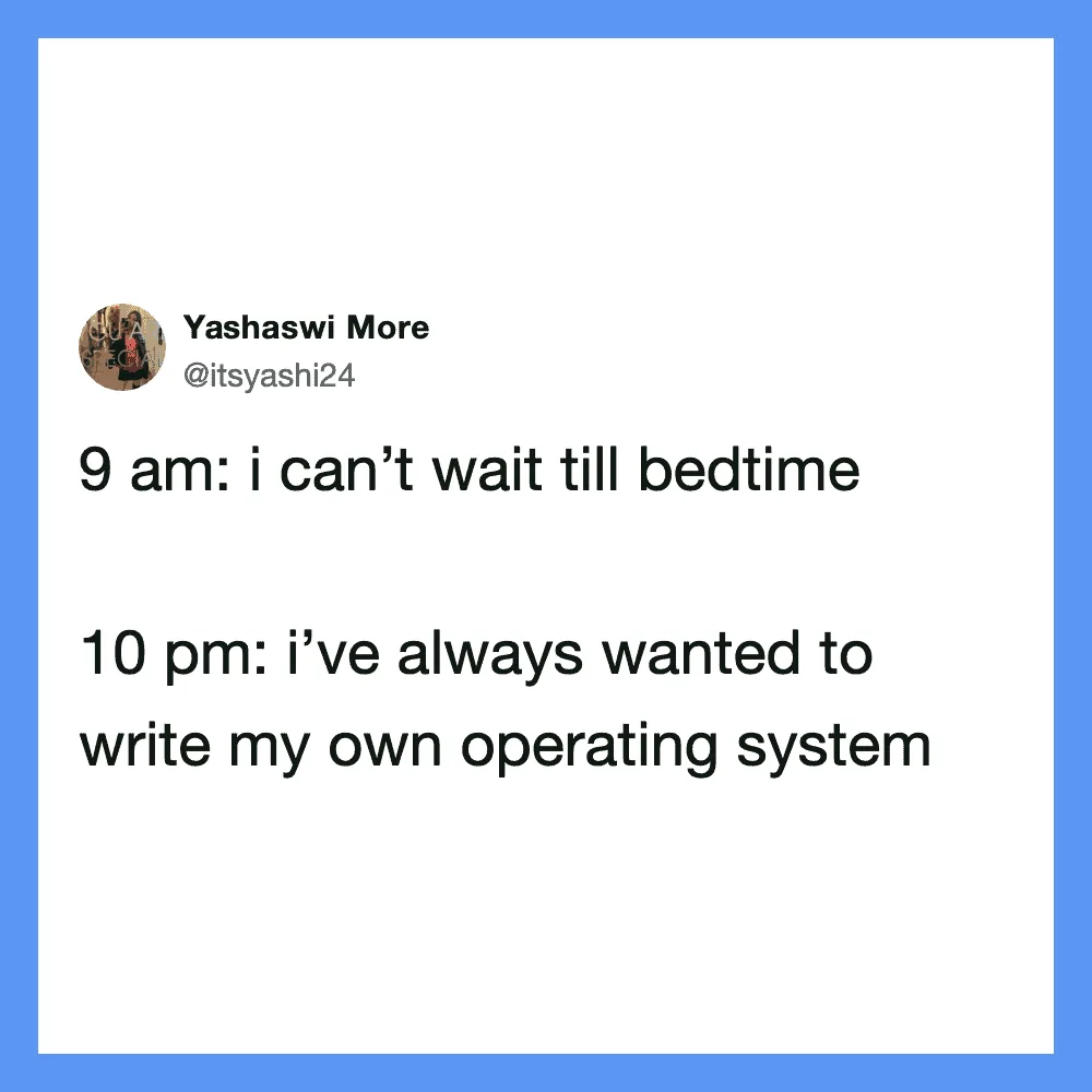 Twitter post by Yashaswi More about bedtime and writing an operating system.