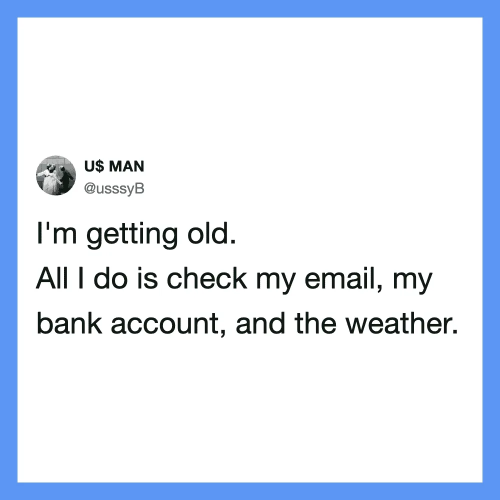 Tweet by U$ MAN about aging and daily routines.