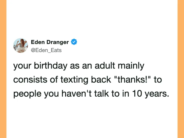 Tweet by Eden Dranger about adult birthdays mainly texting back thanks.