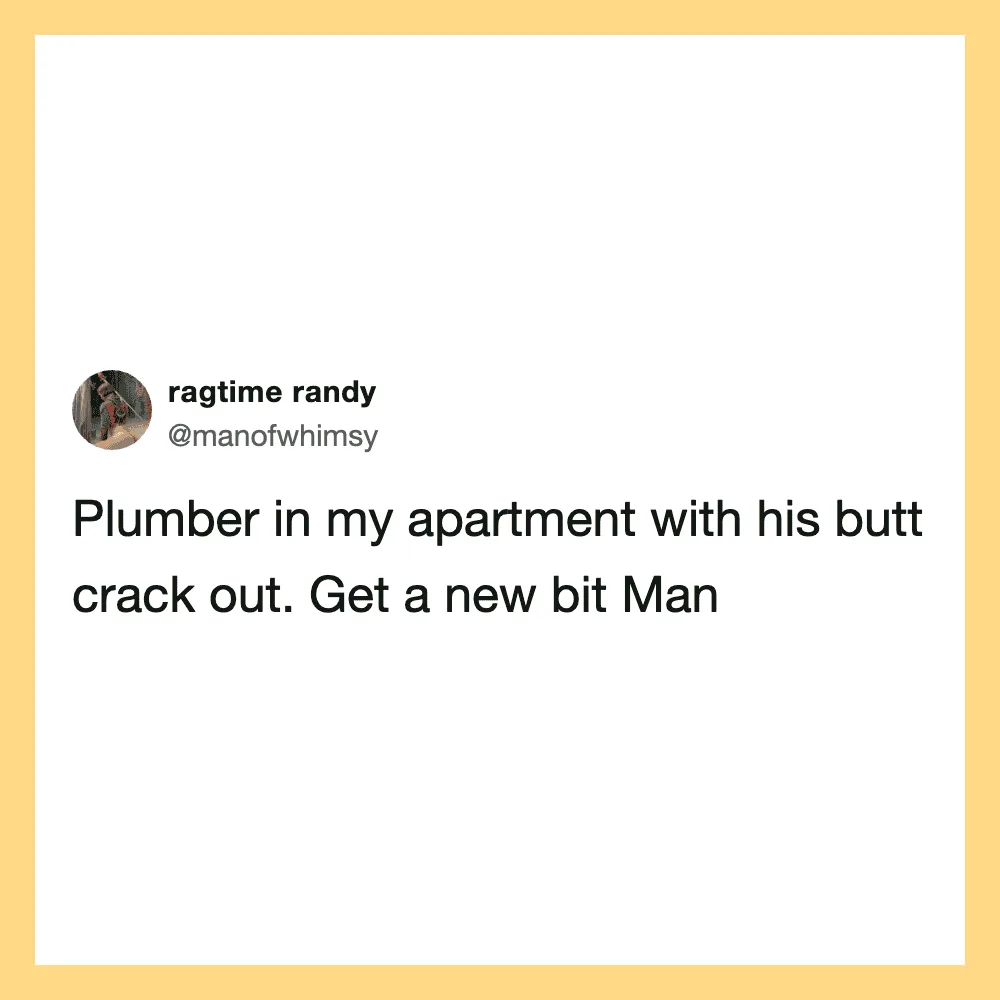 Tweet by ragtime randy about a plumber with a cracked butt.