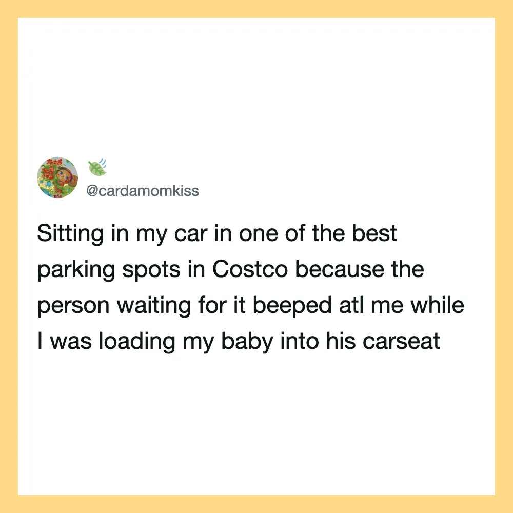 Sitting in my car in one of the best parking spots in Costco because the person waiting for it beepd.