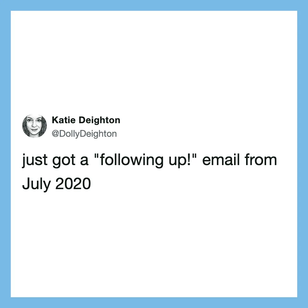 Tweet from Katie Deighton about a 'following up!' email from July 2020.