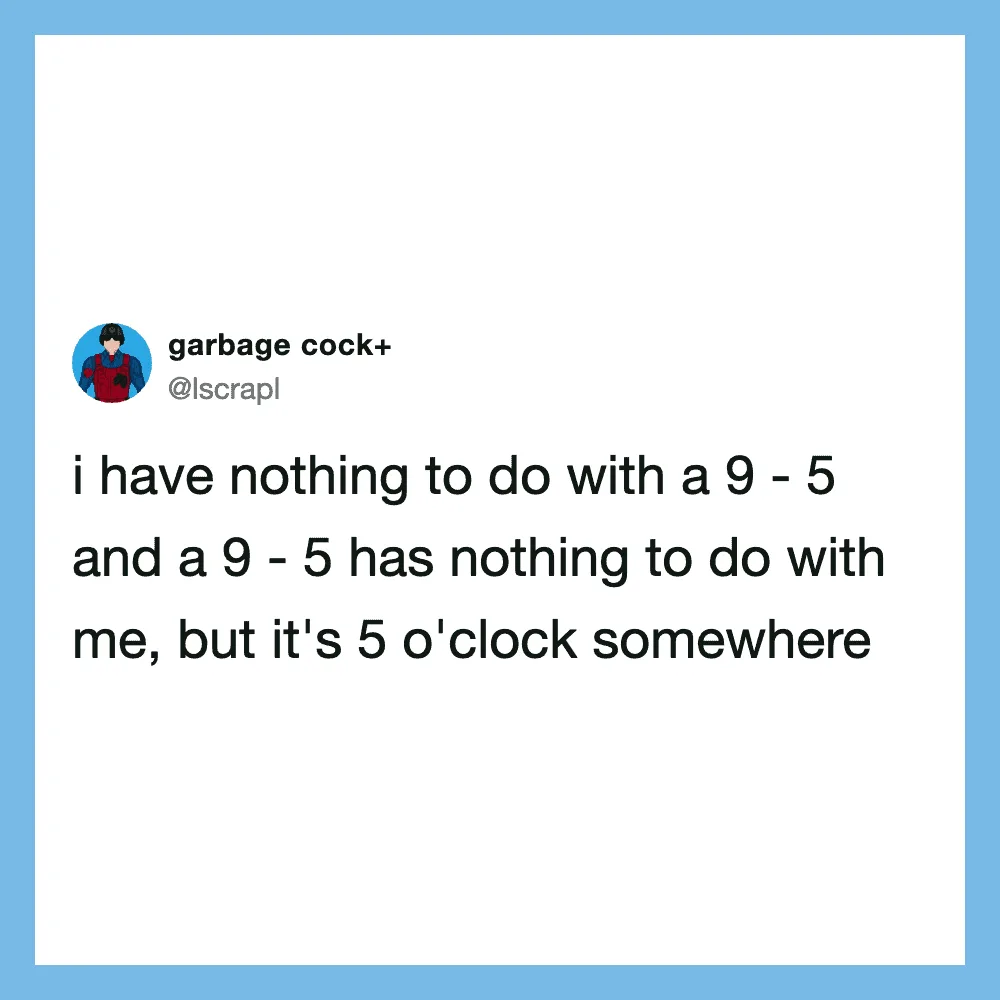 Twitter post by garbage cock+ about 9-5 and 5 o'clock.