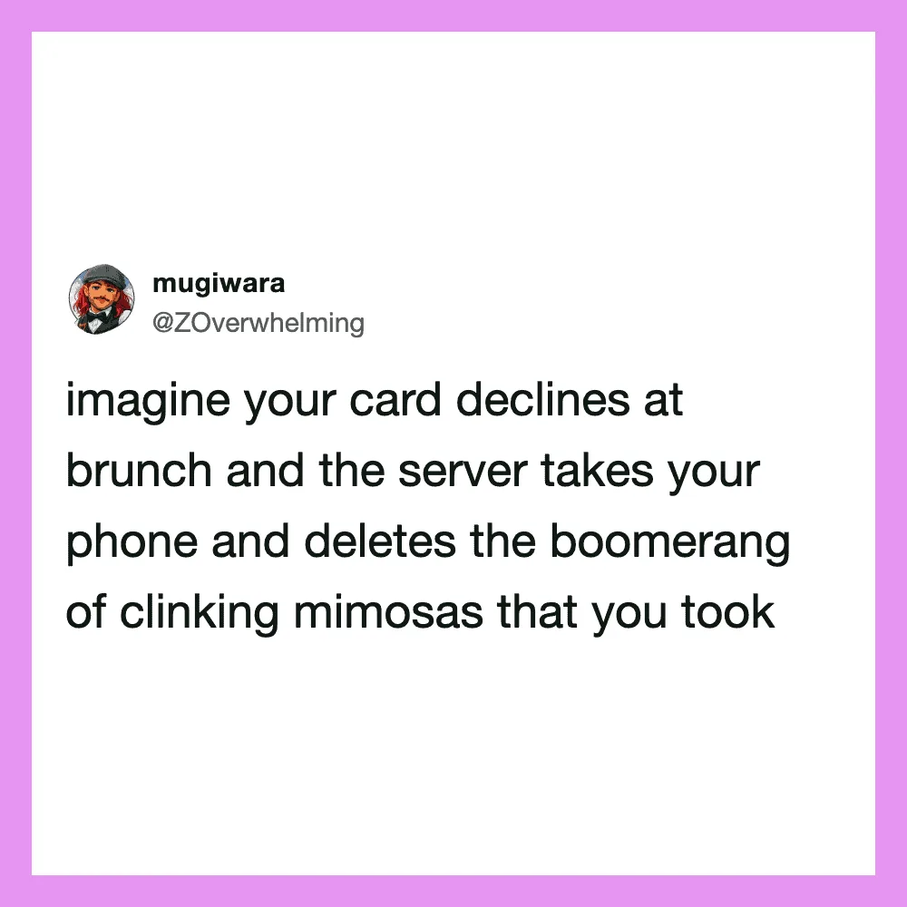 A humorous tweet about card declines at brunch and a server deleting a boomerang of clinking mimosas.