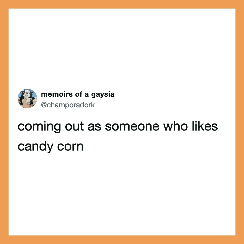 Coming out as someone who likes candy corn.